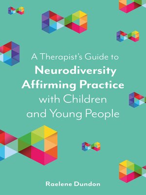 cover image of A Therapist's Guide to Neurodiversity Affirming Practice with Children and Young People